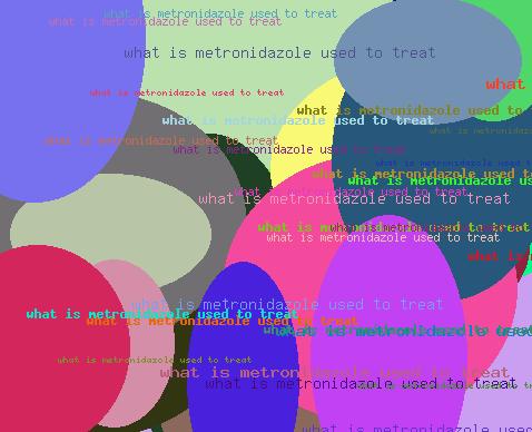 What is metronidazole used to treat